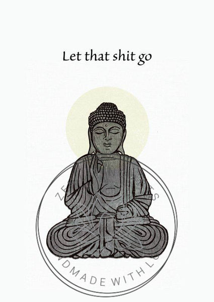LET THAT SHIT GO. Buddha Art Print. Inspirational Greeting Card & Envelope. Size 5x7.