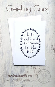 SHE BELIEVED SHE COULD ... Art Print. Inspirational Greeting Card & Envelope. Size 5x7.